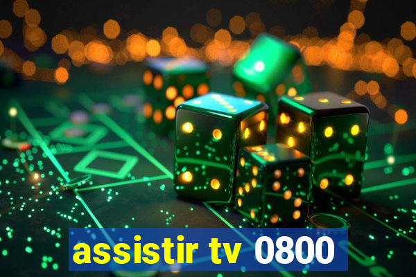 assistir tv 0800